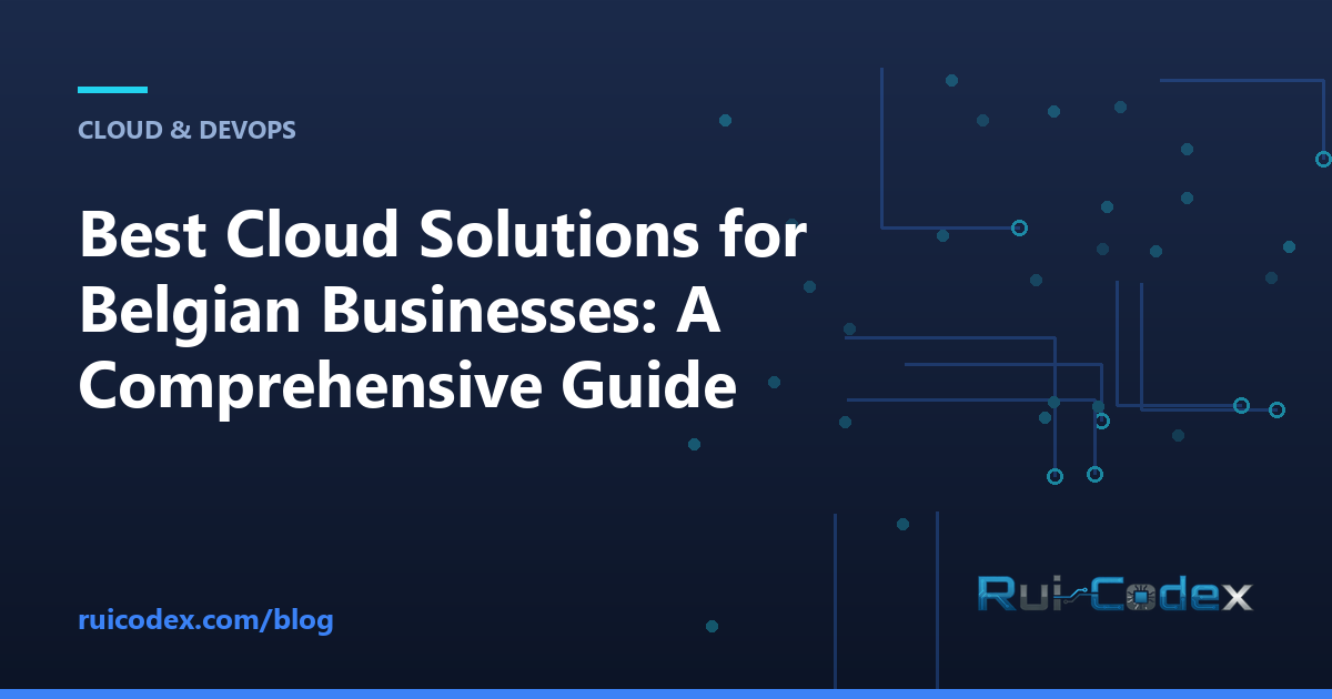 Best Cloud Solutions for Belgian Businesses: A Comprehensive Guide