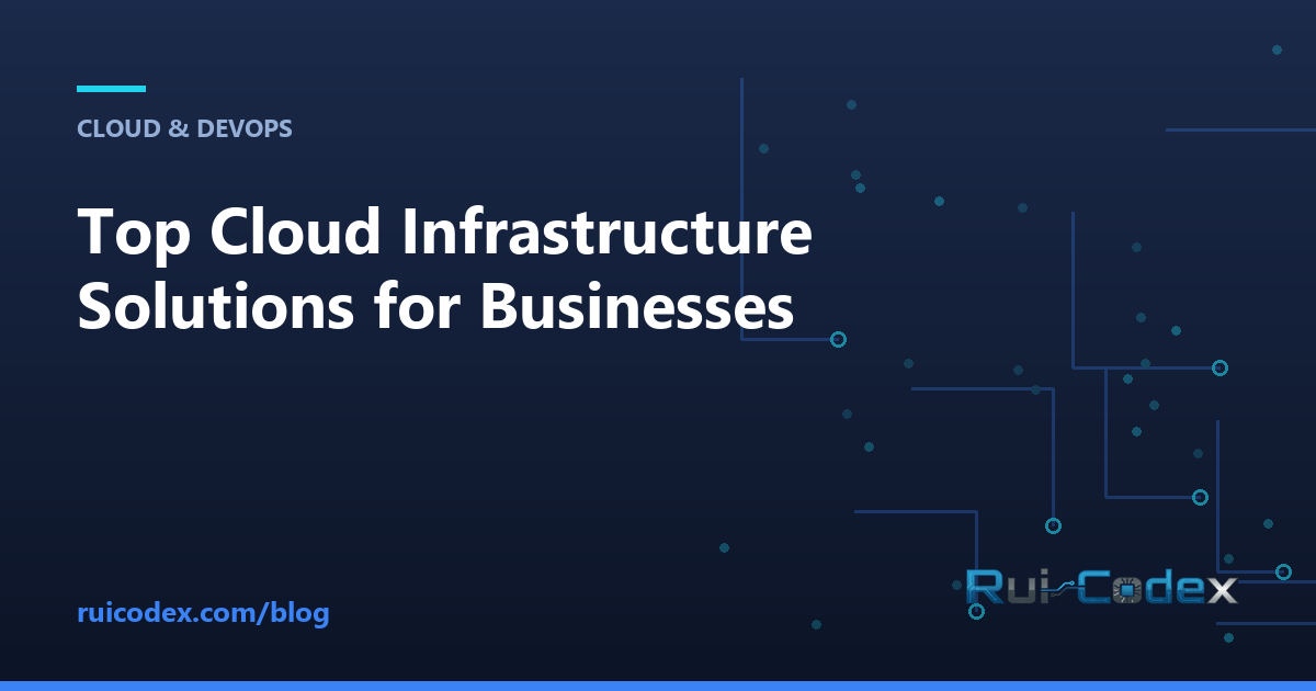 Top Cloud Infrastructure Solutions for Businesses