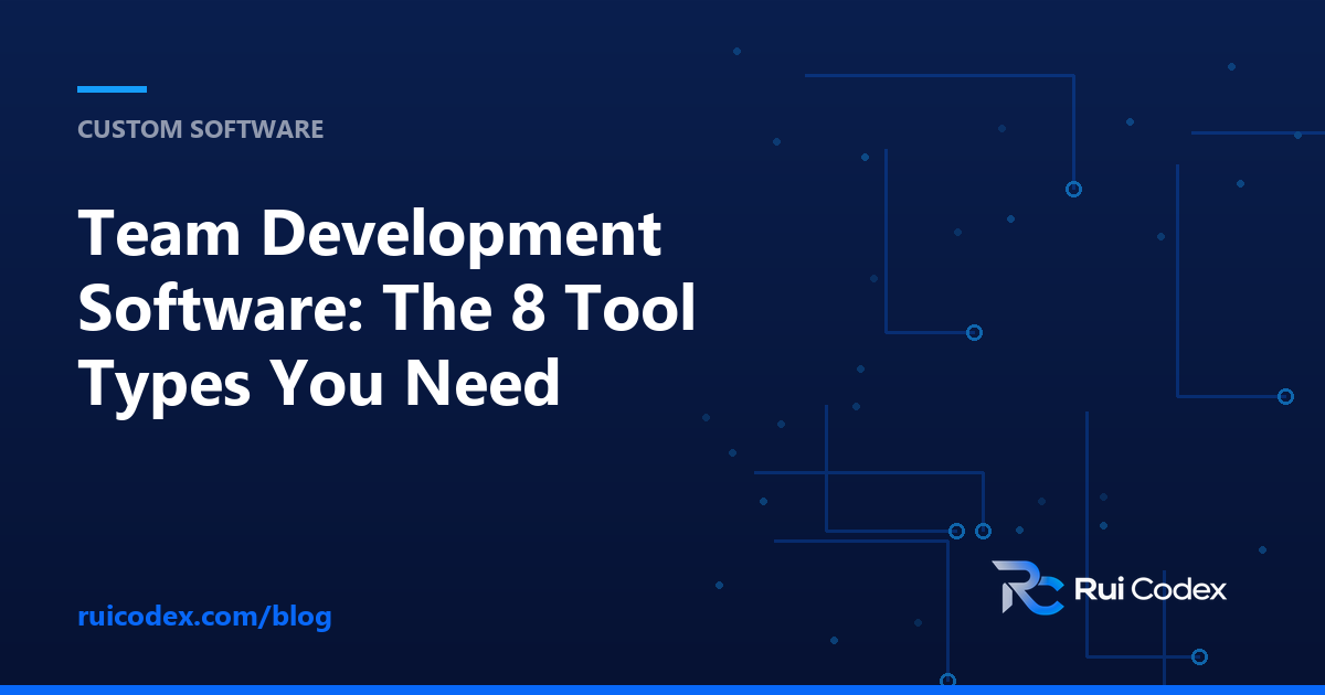 Team Development Software: The 8 Tool Types You Need