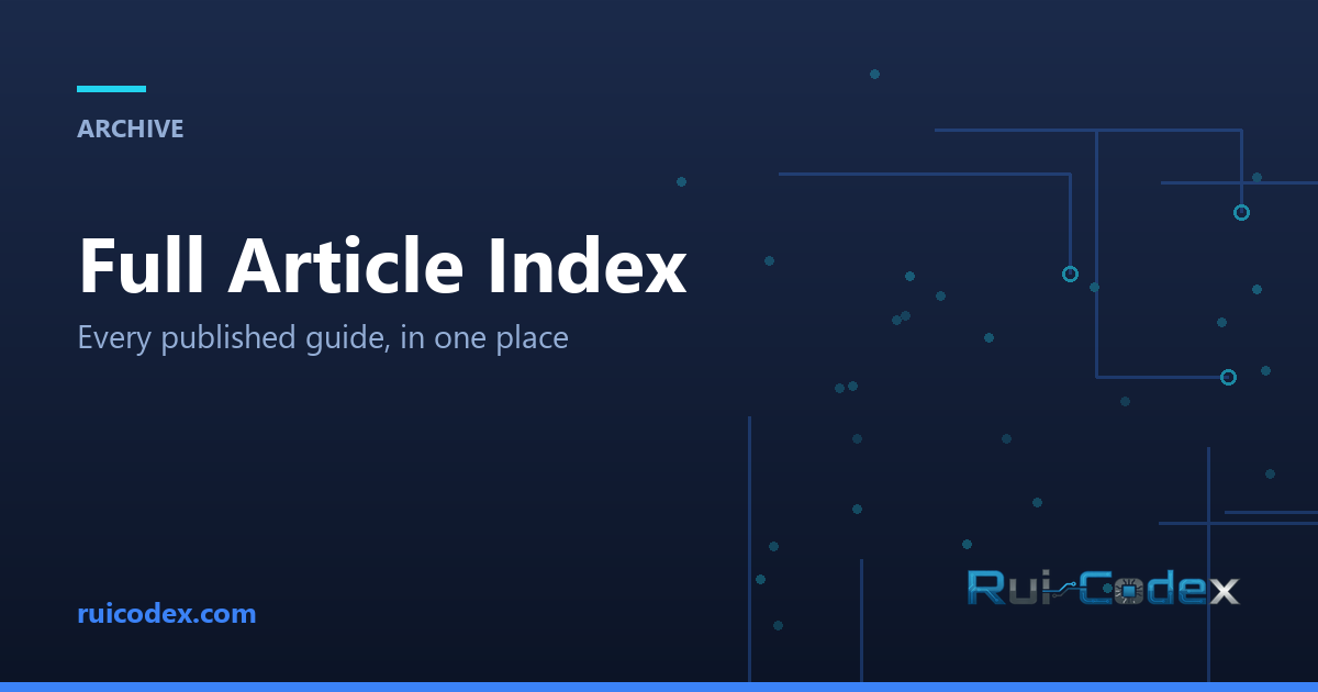 Article Index — Every Rui Codex Guide by Topic — Rui Codex