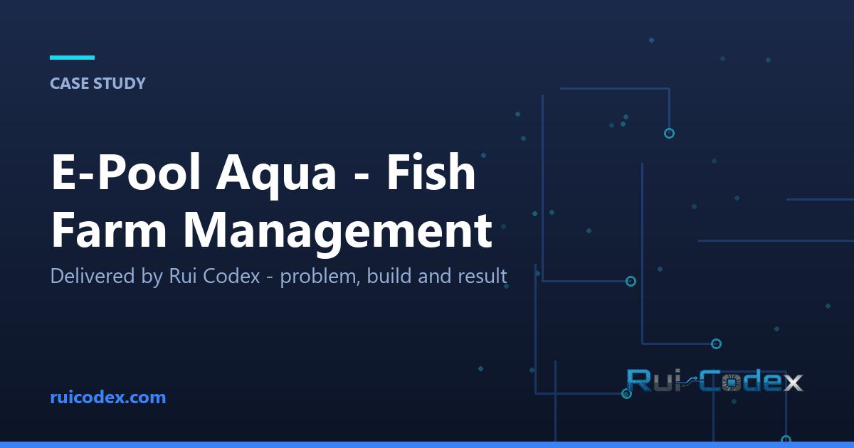 CASE STUDY: E-Pool Aqua - Fish Farm Management — Delivered by Rui Codex - problem, build and result