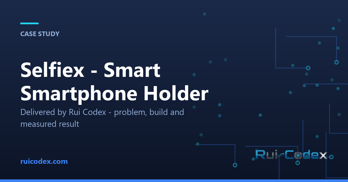 Case Study: Selfiex — Smart Smartphone Holder — Consumer Electronics — Rui Codex
