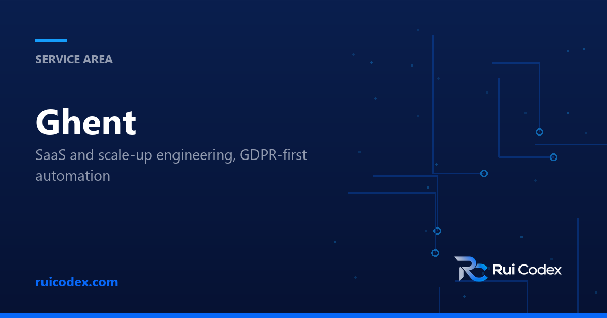 SERVICE AREA: Ghent — SaaS and scale-up engineering, GDPR-first automation