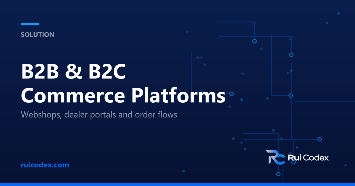 SOLUTION: B2B & B2C Commerce Platforms — Webshops, dealer portals and order flows
